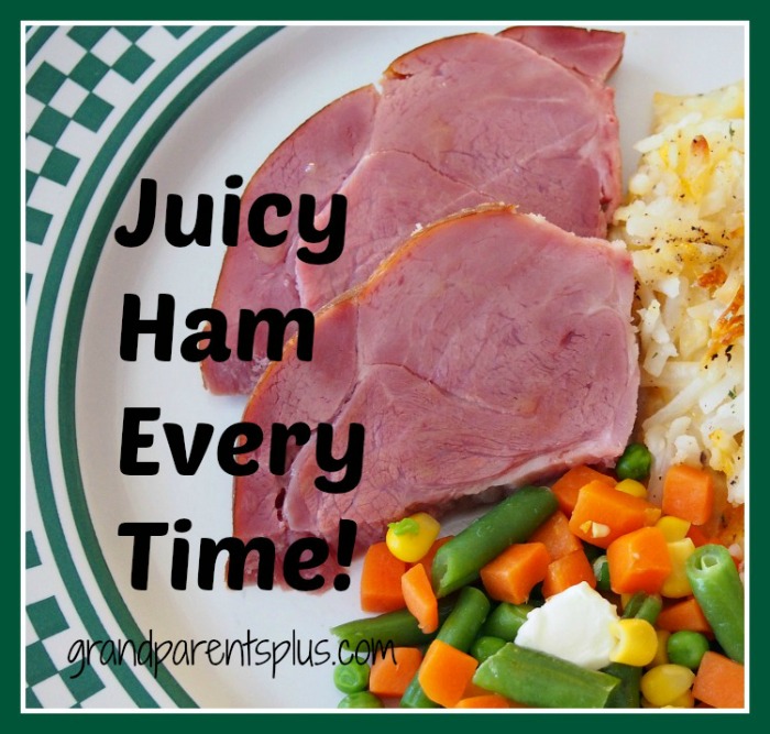 Juicy Ham Every Time   grandparentsplus.com