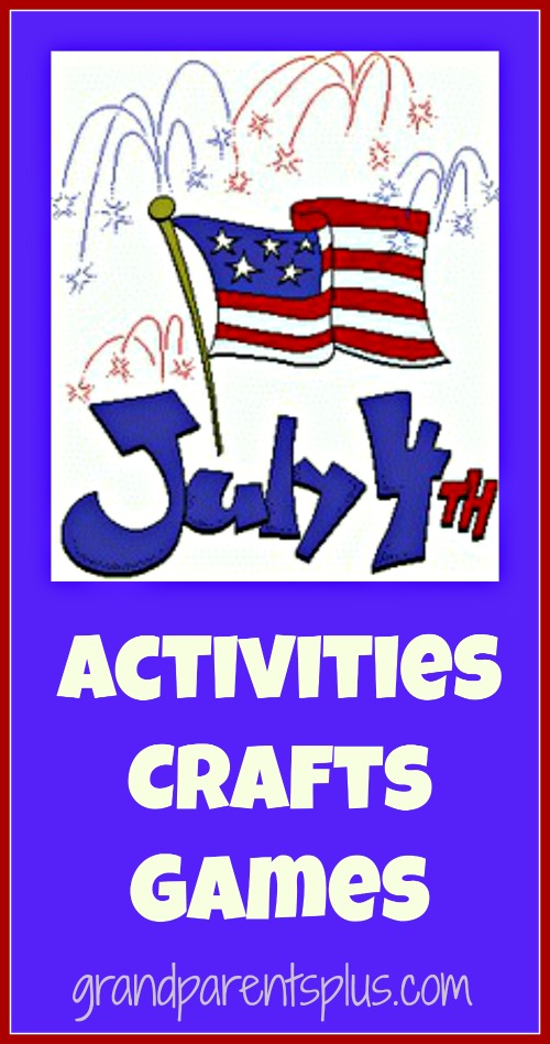 4th of July Activities Crafts Games www.grandparentsplus.com