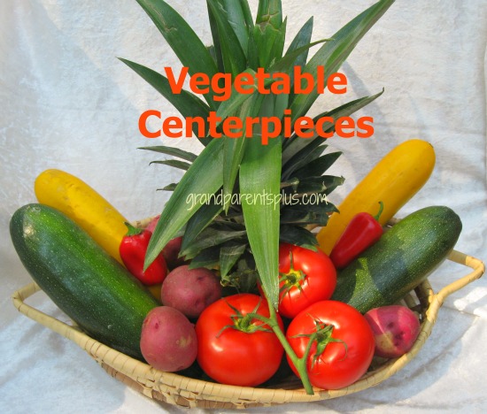 Vegetable Centerpieces  www.grandparentsplus.com