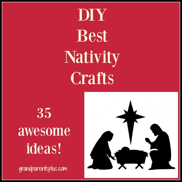 DIY Best Nativity Crafts – GrandparentsPlus.com